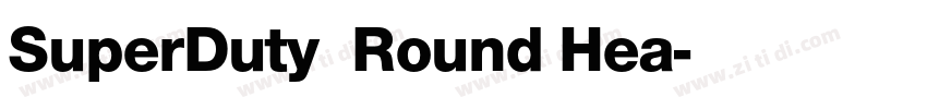 SuperDuty  Round Hea字体转换